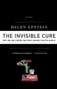 The Invisible Cure. Why We Are Losing the Fight Against AIDS in Africa - Helen Epstein