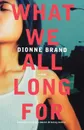 What We All Long for - Dionne Brand