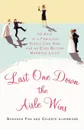 Last One Down the Aisle Wins. 10 Keys to a Fabulous Single Life Now and an Even Better Marriage Later - Shannon Fox, Celeste Liversidge, Liversidge