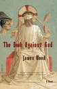The Book Against God - James Wood