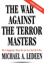 The War Against the Terror Masters. Why It Happened. Where We Are Now. How We'll Win. - Michael Arthur Ledeen