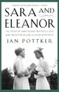 Sara and Eleanor. The Story of Sara Delano Roosevelt and Her Daughter-In-Law, Eleanor Roosevelt - Jan Pottker