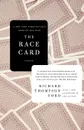 The Race Card. How Bluffing about Bias Makes Race Relations Worse - Richard Thompson Ford