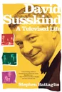David Susskind. A Televised Life - Stephen Battaglio