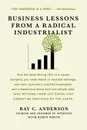 Business Lessons from a Radical Industrialist - Ray C. Anderson, Robin White