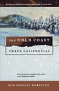 The Gold Coast. Three Californias - Kim Stanley Robinson