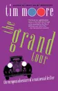 The Grand Tour. The European Adventure of a Continental Drifter - Tim Moore