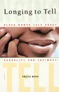 Longing to Tell. Black Women Talk about Sexuality and Intimacy - Tricia Rose