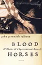 Blood Horses. Notes of a Sportswriter's Son - John Jeremiah Sullivan