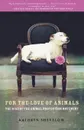 For the Love of Animals - Shevelow Kathryn