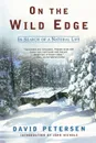 On the Wild Edge. In Search of a Natural Life - David Petersen