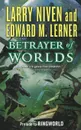 BETRAYER OF WORLDS - LARRY NIVEN