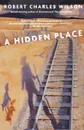 A Hidden Place - Robert Charles Wilson