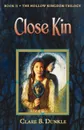 Hollow Kingdom Book II Close Kin - Clare B. Dunkle