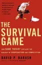 The Survival Game. How Game Theory Explains the Biology of Cooperation and Competition - David P. Barash