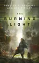 THE BURNING LIGHT - BRADLEY P. BEAULIEU