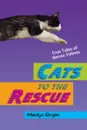 Cats to the Rescue. True Tales of Heroic Felines - Marilyn Singer