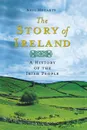 The Story of Ireland. A History of the Irish People - Neil Hegarty
