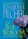 The Blue Bedroom. & Other Stories - Rosamunde Pilcher