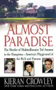 Almost Paradise. The East Hampton Murder of Ted Ammon - Kieran Mark Crowley