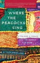 Where the Peacocks Sing. A Palace, a Prince, and the Search for Home - Alison Singh Gee