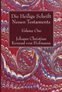 Die Heilige Schrift Neuen Testaments, Volume One - Johann Christian Konrad  von Hofmann