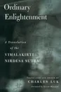 Ordinary Enlightenment. A Translation of the Vimalakirti Nirdesa - Charles Luk, Charles Luk