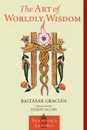 The Art of Worldly Wisdom - Baltasar Gracian, Joseph Jacobs