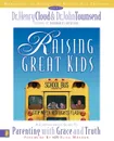 Raising Great Kids Workbook for Parents of School-Age Children. A Comprehensive Guide to Parenting with Grace and Truth - Henry Cloud, John Townsend, John Sims Townsend