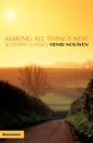 Making All Things New and Other Classics - Henri J. M. Nouwen