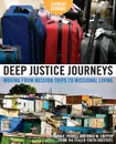 Deep Justice Journeys Student Journal. Moving from Mission Trips to Missional Living - Kara E. Powell, Brad M. Griffin