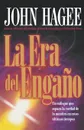 La Era del Engano - John Hager, John Hagee, Grupo Nelson