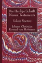 Die Heilige Schrift Neuen Testaments, Volume Fourteen - Johann Christian Konrad  von Hofmann