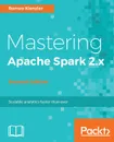 Mastering Apache Spark 2.x - Romeo Kienzler