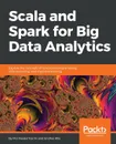 Scala and Spark for Big Data Analytics - Md. Rezaul Karim, Sridhar Alla