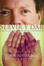 Servir y Dar. Portales a la Conciencia Superior . Serve and Give - John-Roger, Paul Kaye