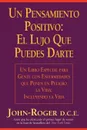Un Pensamiento Positivo. : El Lujo Que Puedes Darte . A Positive Thought: - John- Roger