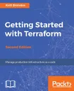 Getting Started with Terraform - Second Edition - Kirill Shirinkin