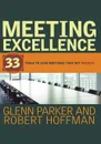 Meeting Excellence. 33 Tools to Lead Meetings That Get Results - Glenn M. Parker, Robert Hoffman