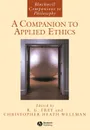 Companion Applied Ethics - Frey, Wellman CH