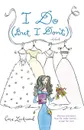 I Do (But I Don't) (Original) - Cara Lockwood