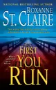 First You Run - Roxanne St Claire