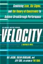 Velocity. Combining Lean, Six SIGMA, and the Theory of Constraints to Accelerate Business Improvement: A Business Novel - Dee Jacob, Suzan Bergland, Jeff Cox