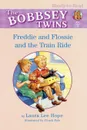 Freddie and Flossie and the Train Ride - Laura Lee Hope
