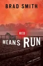 Red Means Run - Brad Smith, B. J. Smith