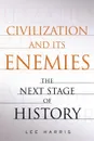 CIVILIZATION AND ITS ENEMIES - HARRIS