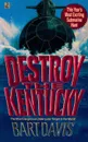 DESTROY THE KENTUCKY - DAVIS