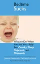 Bedtime Sucks. What to Do When You and Your Baby Are Cranky, Sleep-Deprived, and Miserable - Joanne Kimes