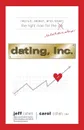 Dating, Inc. Recruit, Select, and Retain the Right Man for a Relationship - Jeff Cohen, Carol Cohen