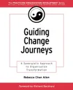 Guiding Change Journeys. A Synergistic Approach to Organization Transformation - Rebecca Chan Allen, Allen Chan Allen, Rebecca Chan Allen